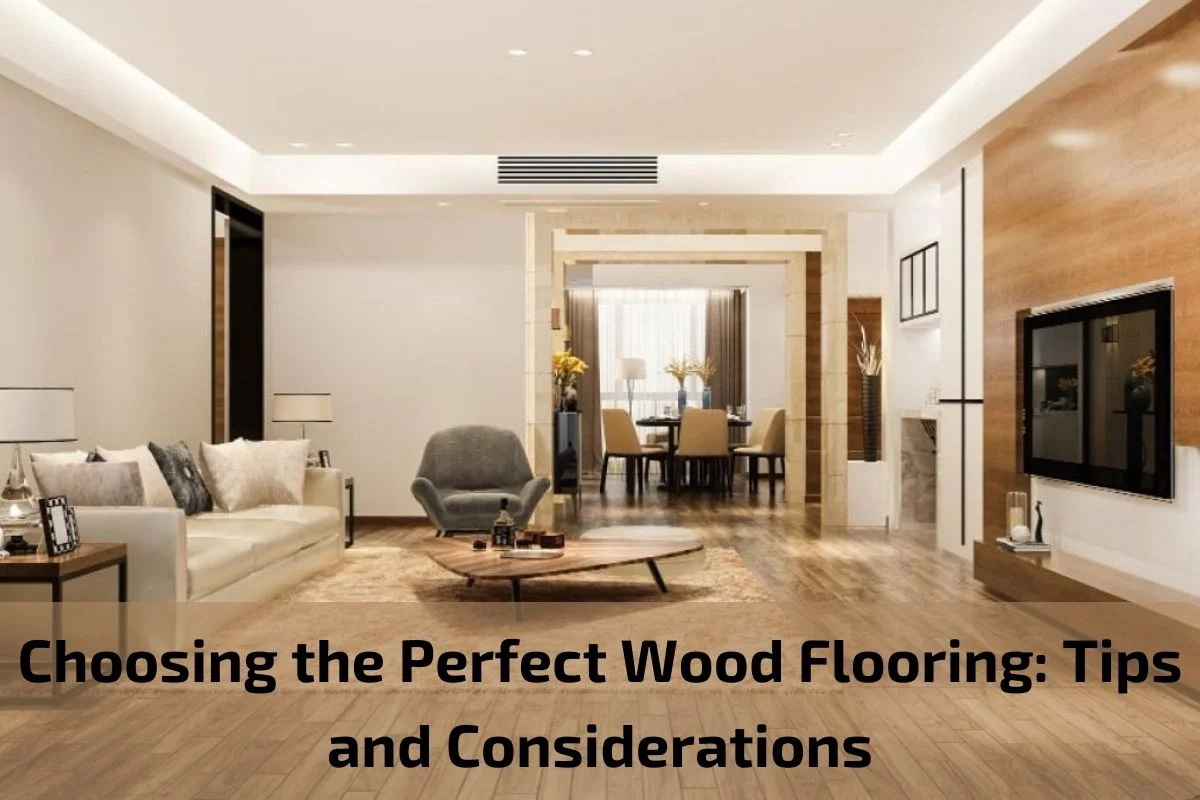 Read more about the article Choosing the Perfect Wood Flooring: Tips and Considerations