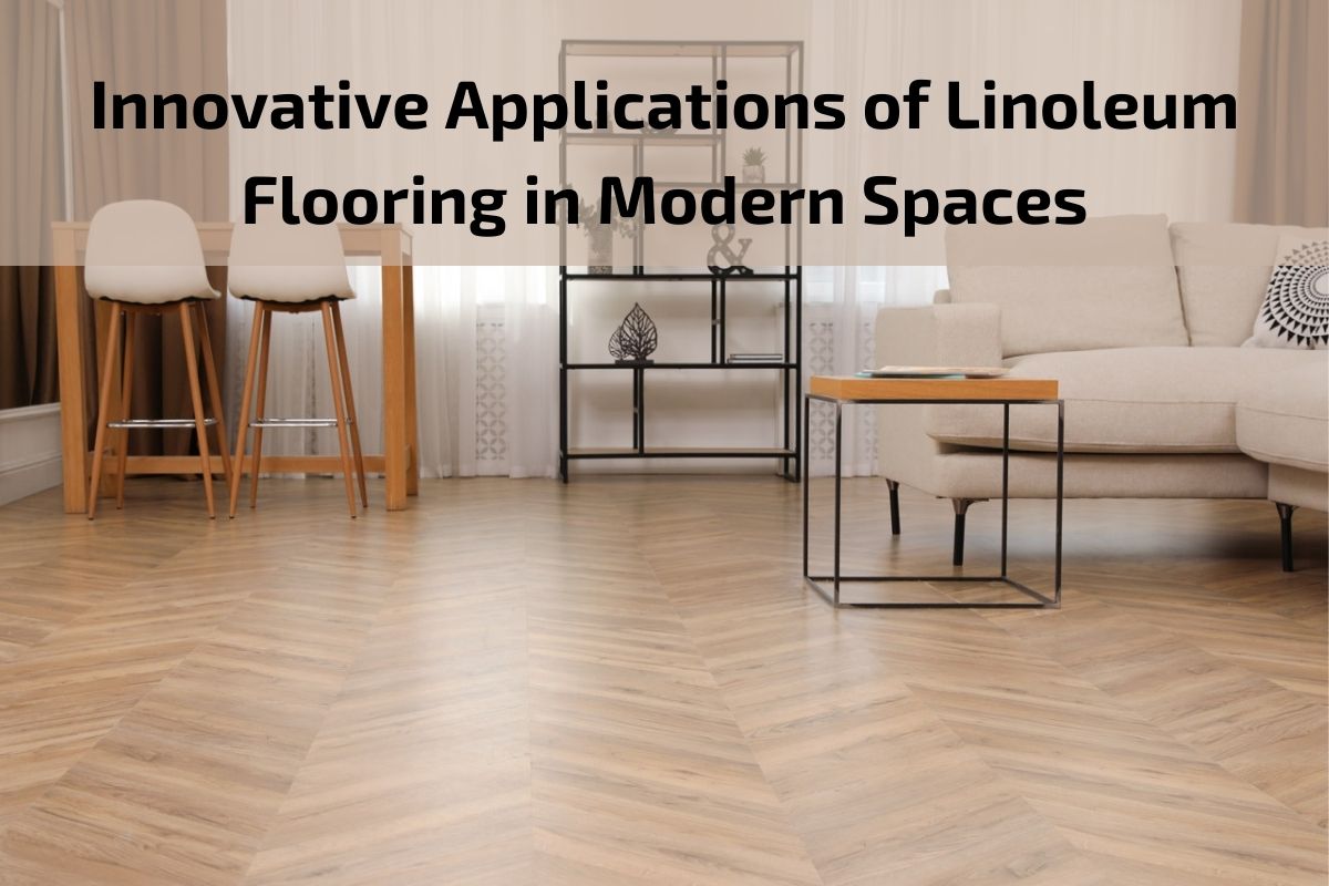 Read more about the article Innovative Applications of Linoleum Flooring in Modern Spaces