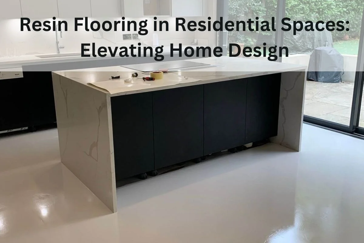 Read more about the article Resin Flooring in Residential Spaces: Elevating Home Design