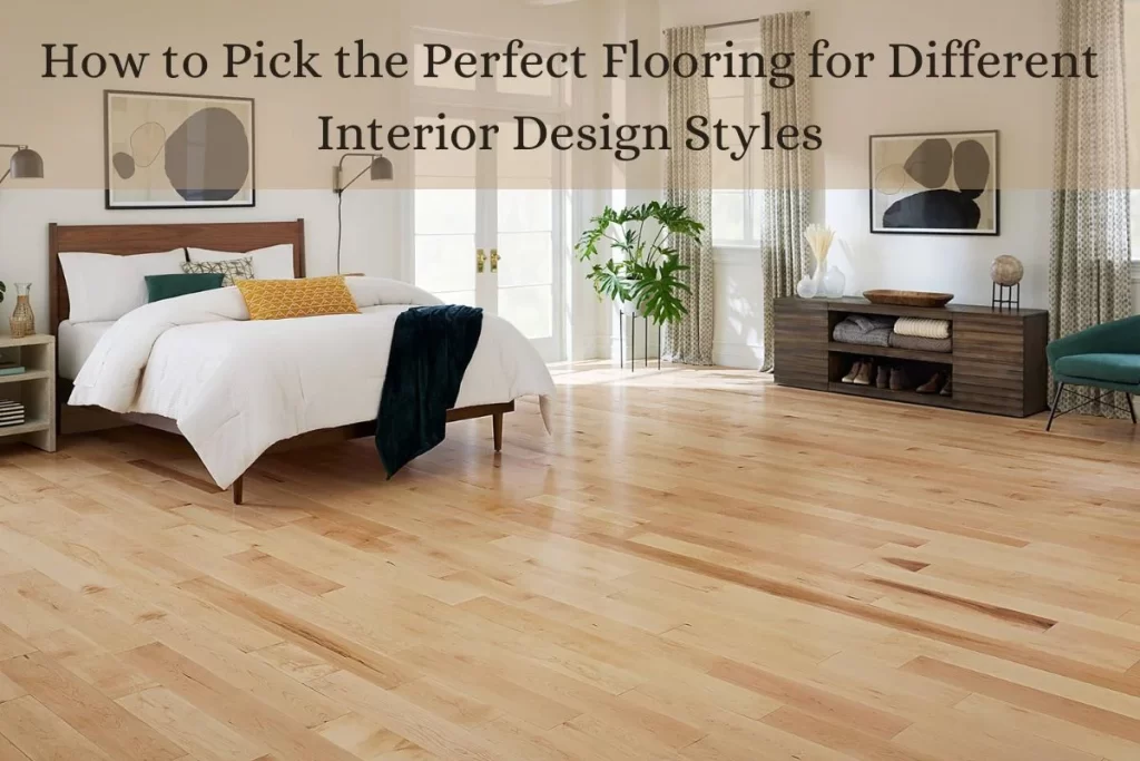 How to Pick the Perfect Flooring for Different Interior Design Styles